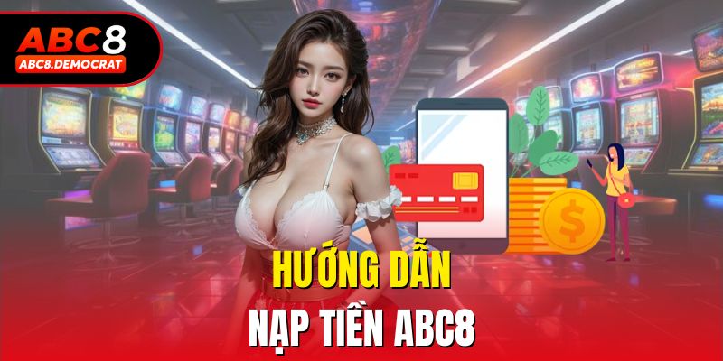 Hướng dẫn nạp tiền Abc8