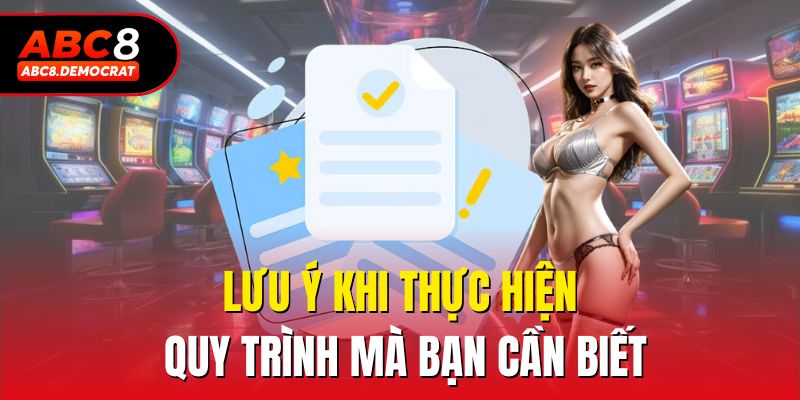 Lưu ý khi thực hiện quy trình mà bạn cần biết