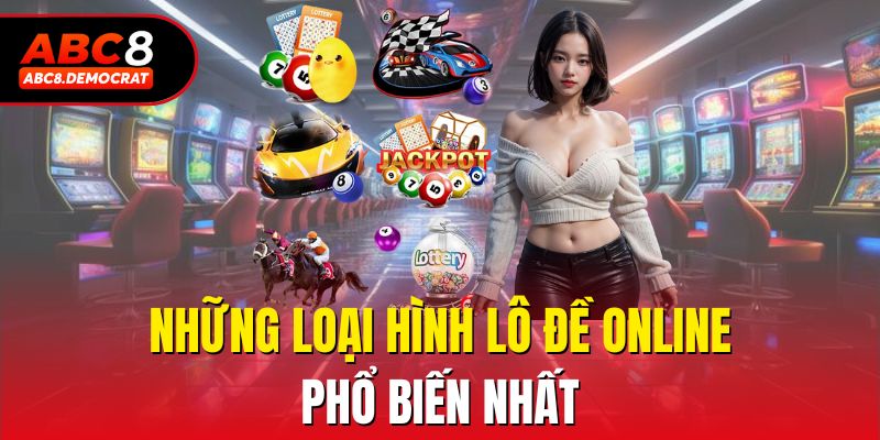 Những loại hình lô đề online phổ biến nhất