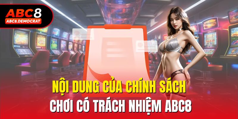 Nội dung của chính sách chơi có trách nhiệm Abc8